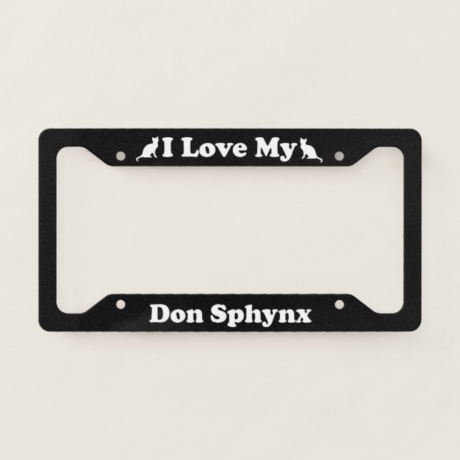 I Love My Don Sphynx Cat License Plate Frame (Front)