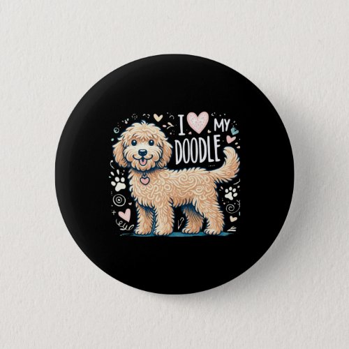 I Love My Doodle _ Adorable Doodle Dog Design For  Button