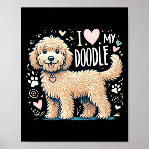 I Love My Doodle _ Adorable Doodle Dog Design For  Poster