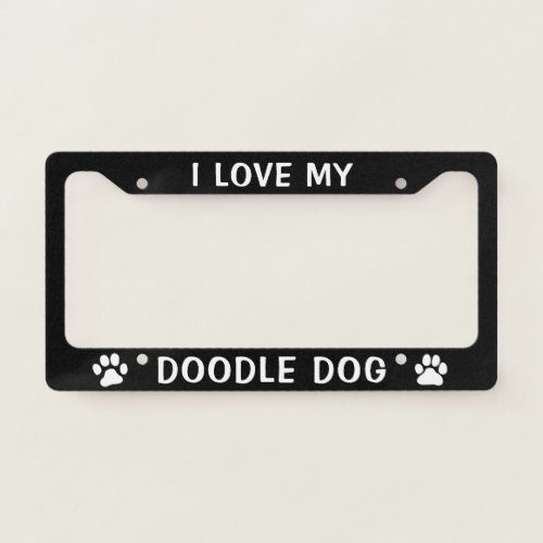 I Love My Doodle Dog _ Paw Prints Custom License Plate Frame