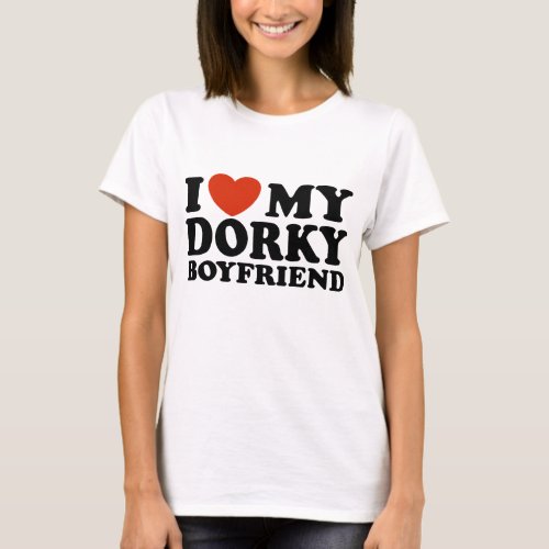 I Love My Dorky Boyfriend T_Shirt