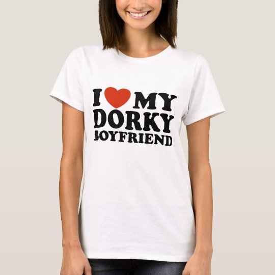 I Love My Dorky Boyfriend T-Shirt | Zazzle.com