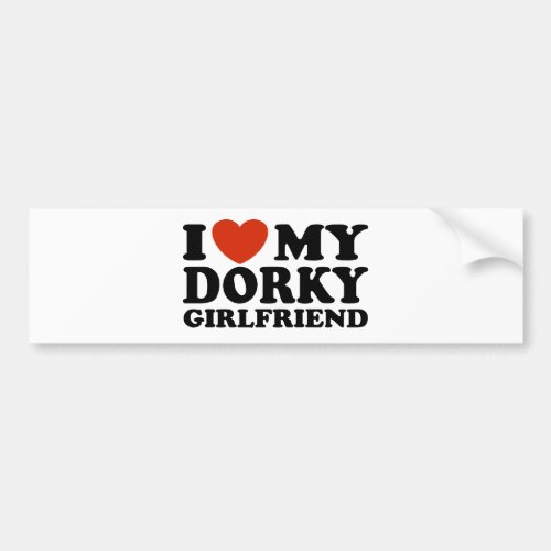 I Love My Dorky Girlfriend Bumper Sticker