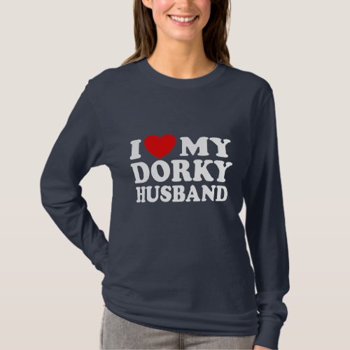 I Love My Dorky Husband T_Shirt