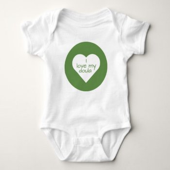 I Love My Doula Onsie Baby Bodysuit by Silsbee_Designs at Zazzle