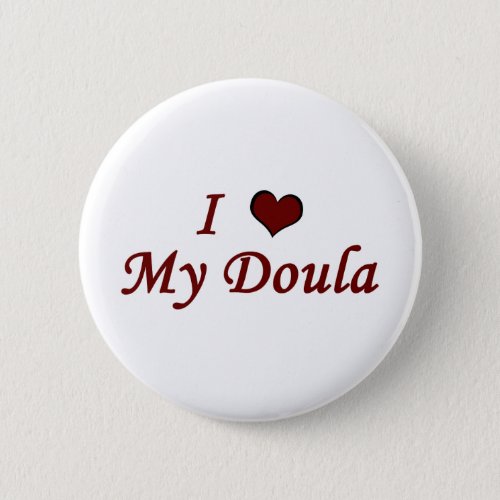 I Love My Doula Pinback Button