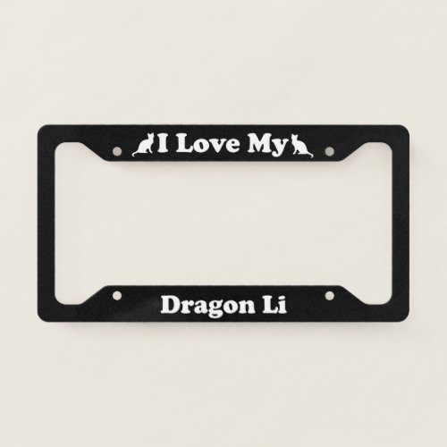 I Love My Dragon Li Cat License Plate Frame