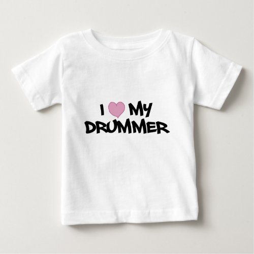 I Love My Drummer Baby T_Shirt