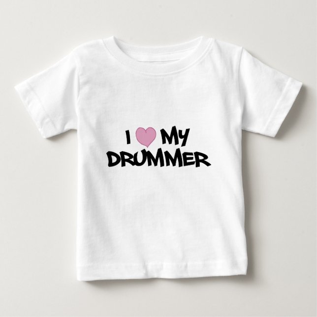 I Love My Drummer Baby T-Shirt (Front)