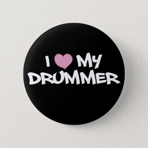 I Love My Drummer Button