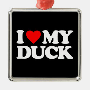 I LOVE MY DUCK METAL ORNAMENT
