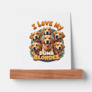 I Love My Dumb Blonde Golden Retrievers Vintage Re Picture Ledge