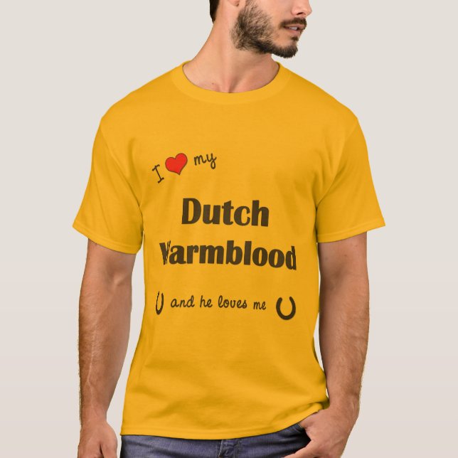 I Love My Dutch Warmblood (Male Horse) T-Shirt (Front)