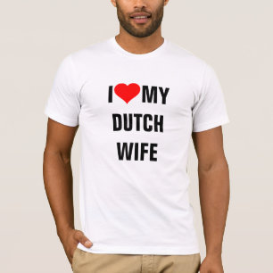 "I Love my Dutch Wife" T-Shirt