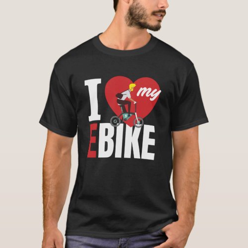 I Love My E Bike Bicycle T_Shirt