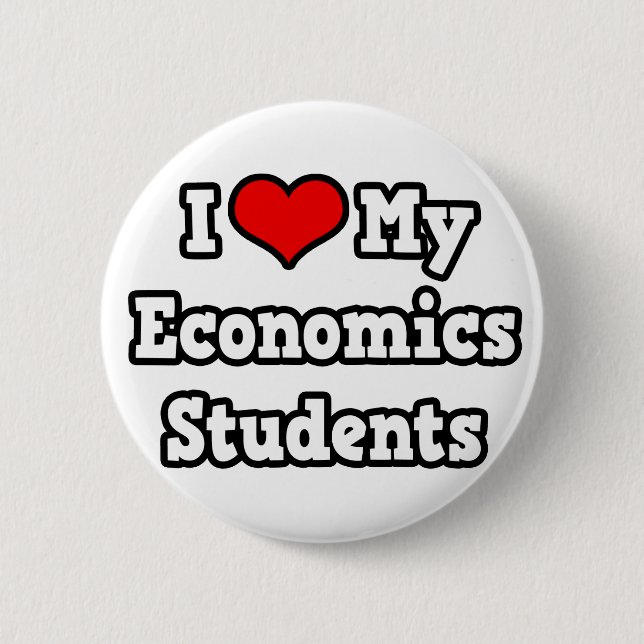 I Love My Economics Students Button (Front)