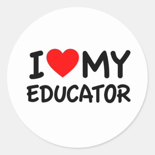 I love my educator classic round sticker