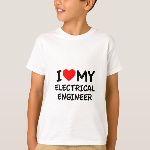 I love my electrical engineer T_Shirt