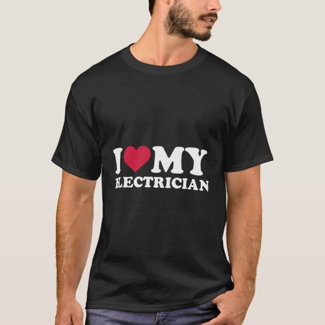 I Love My Electrician T-Shirt (Front)