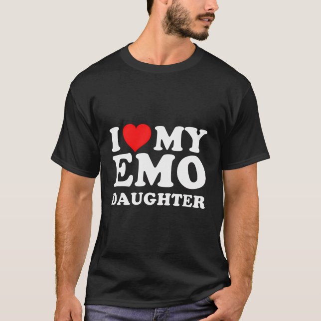 I Love My Emo Daughter T-Shirt (Front)