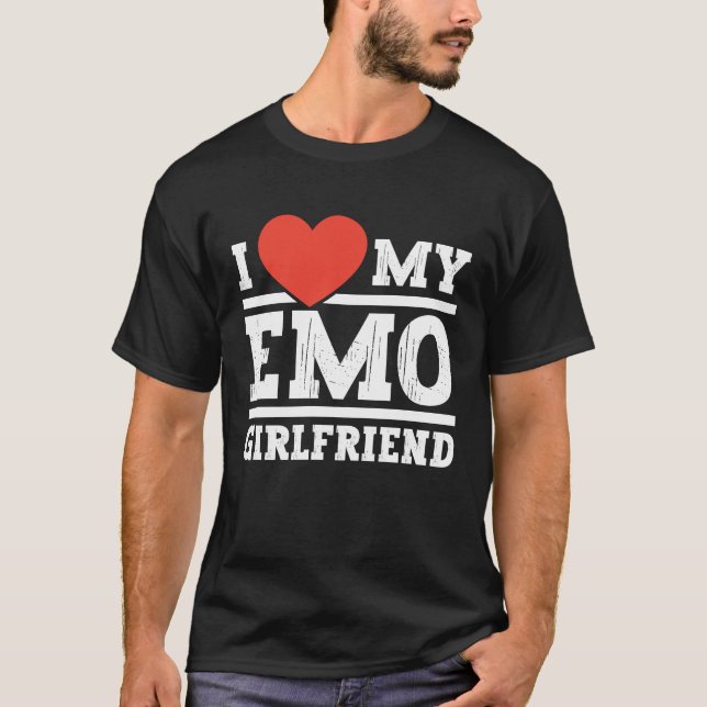 I Love my emo girlfriend  emo girls T-Shirt (Front)