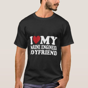 I Love My Engineer Boyfriend Funny Girlfriend Vale T-Shirt