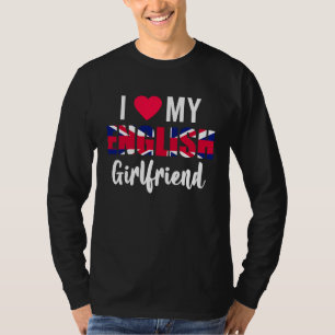 I Love My English Girlfriend Valentines Day T-Shirt