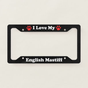 I Love My English Mastiff Dog License Plate Frame