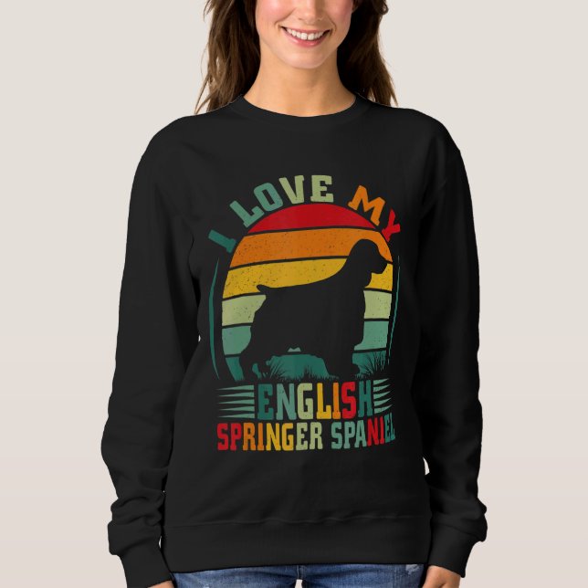 I Love My English Springer Spaniel Dog  Owner Anim Sweatshirt (Front)