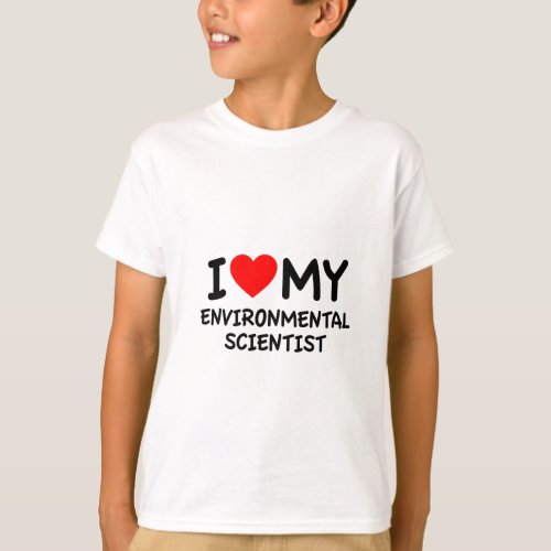 I love my environmental scientist T_Shirt