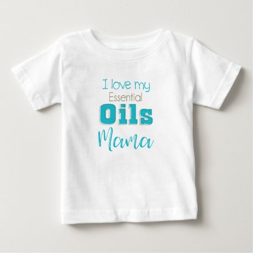 I love my EO Mama tealgold Baby T_Shirt