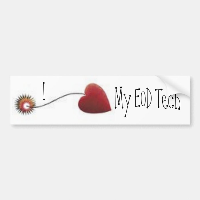 I love my EOD Tech  Heart Bomb Fuse Bumper Stickers