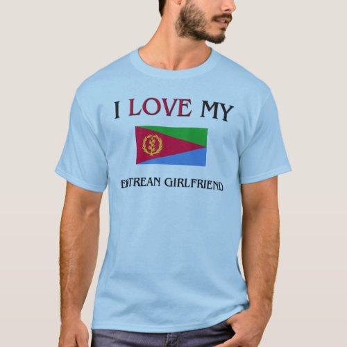 I Love My Eritrean Girlfriend T_Shirt