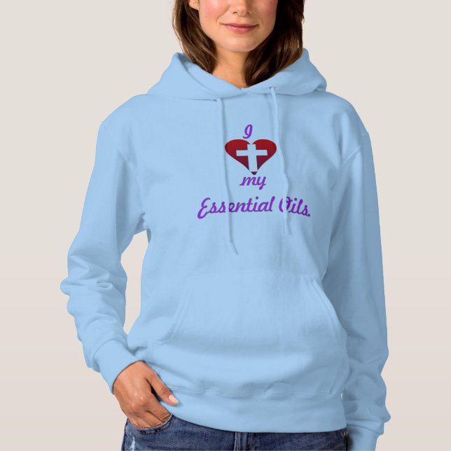I love my Essential Oils Hoodie (Front)