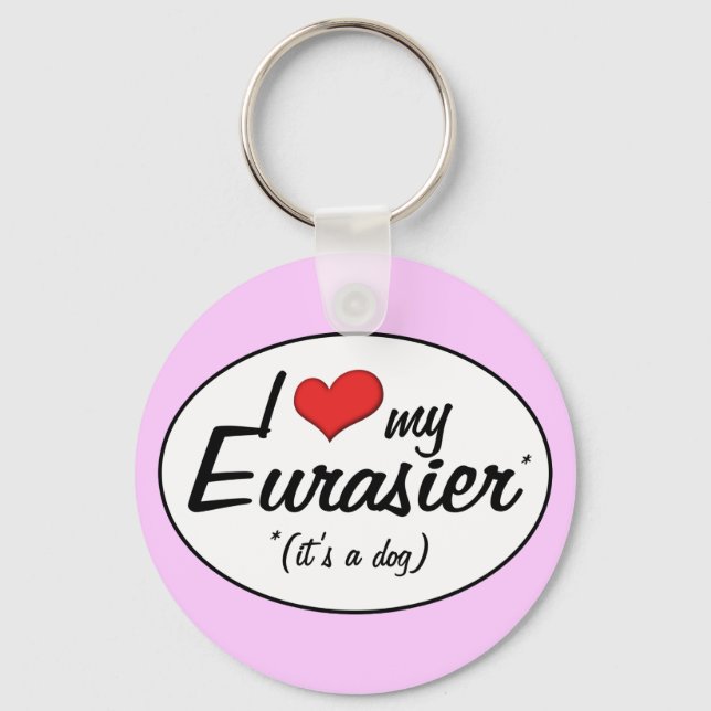 I Love My Eurasier (It's a Dog) Keychain (Front)
