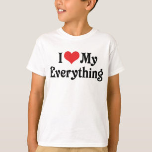 I Love My Everything T-Shirt