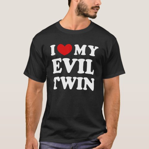 I Love My Evil Twin I Heart My Evil Twin T_Shirt