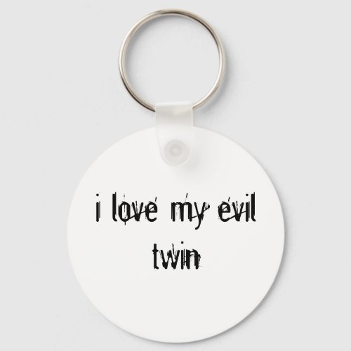 i love my evil twin keychain