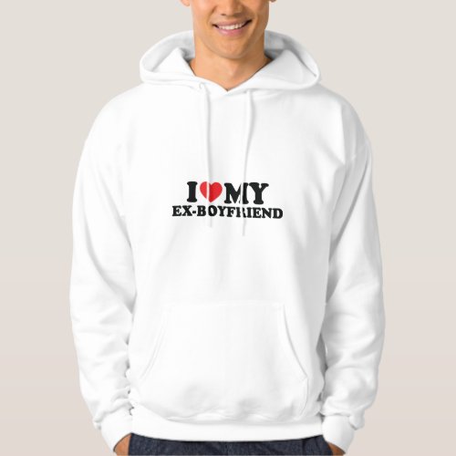 i love my ex boyfriend hoodie