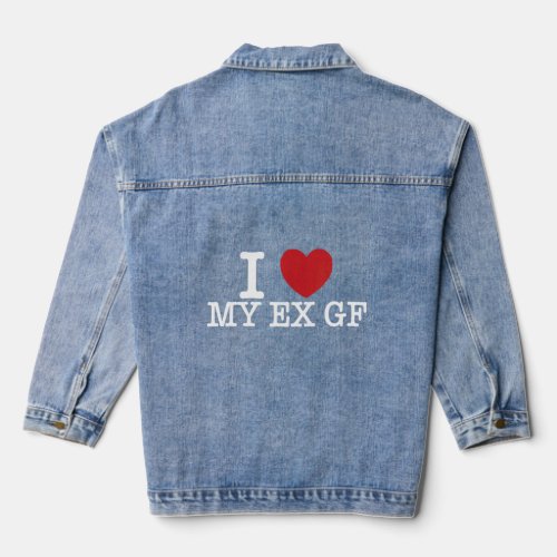 I Love My Ex Gf Apparel  Denim Jacket