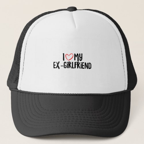 I Love My Ex_Girlfriend Trucker Hat