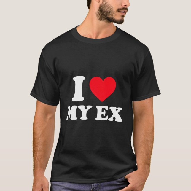 I Love My Ex I He My Ex T-Shirt (Front)