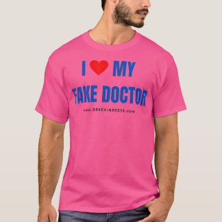 I Love My Fake Doctor T-Shirt