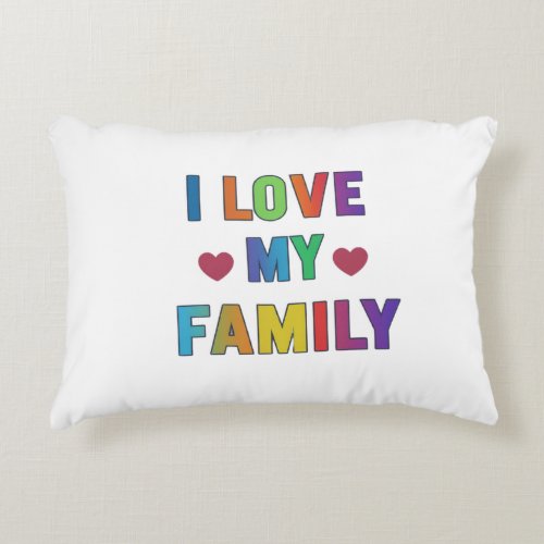 i love my family  accent pillow