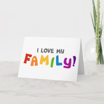 I Love My Family Card by WildeWear at Zazzle
