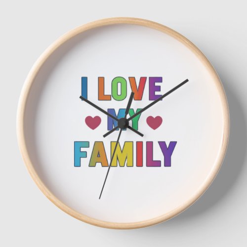 i love my family  clock