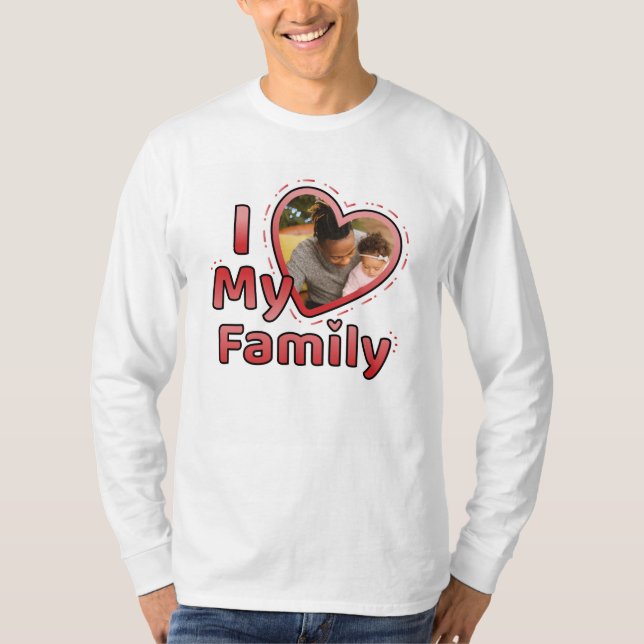 I Love My Family Custom Photo T-Shirt (Front)
