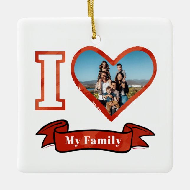 I Love My Family Personalized Photo Christmas Ceramic Ornament (Front)