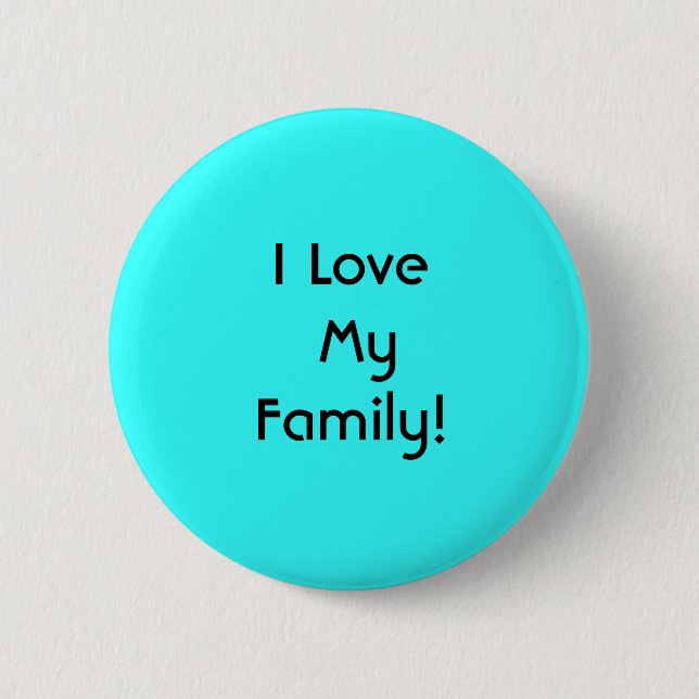 I Love My Family! Pinback Button (Front)