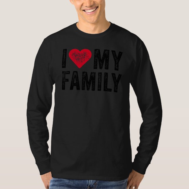 I Love My Family Relatives Party Families Reunion T-Shirt (Front)